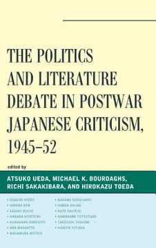 portada The Politics and Literature Debate in Postwar Japanese Criticism, 1945-52