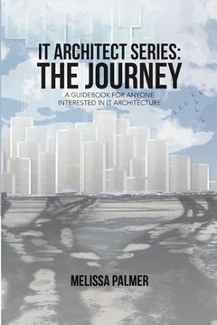 portada IT Architect Series: The Journey: A Guidebook for Anyone Interested in IT Architecture