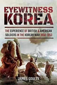 portada Eyewitness Korea: The Experience of British and American Soldiers in the Korean war 1950-1953 