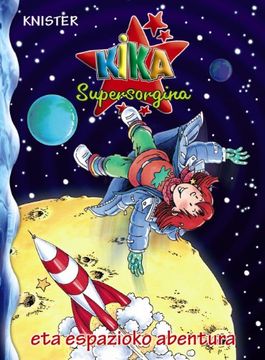 portada Kika Supersorgina eta Espazioko Abentura (Euskara - 8 Urte + - Pertsonaiak - Kika Supersorgina)
