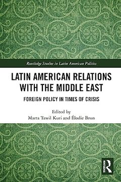 portada Latin American Relations With the Middle East (Routledge Studies in Latin American Politics) (en Inglés)