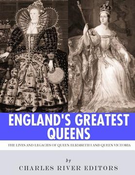 portada England's Greatest Queens: The Lives and Legacies of Queen Elizabeth I and Queen Victoria (en Inglés)