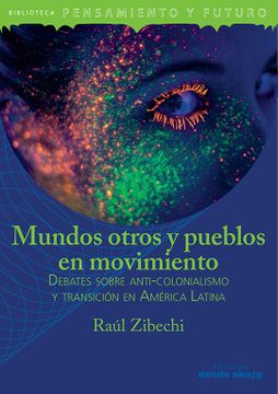 portada Mundos otros y pueblos en movimiento. Debates sobre anti-colonialismo y transición en América Latina (in Spanish)