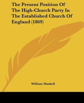 portada the present position of the high-church party in the established church of england (1869) (in English)