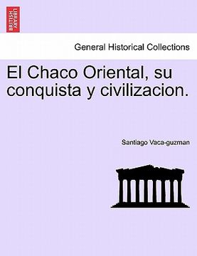portada el chaco oriental, su conquista y civilizacion.