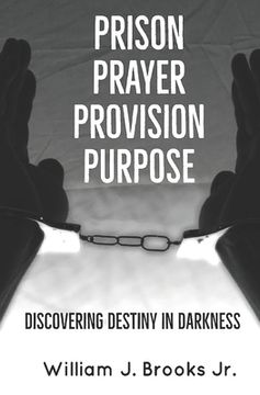portada Prison Prayer Provision Purpose: Discovering Destiny in Darkness (in English)