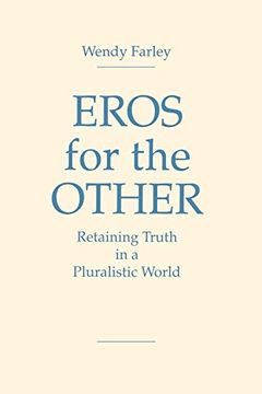 portada Eros for the Other: Retaining Truth in a Pluralistic World: Retaining Truth in a Pluralistic World: (in English)