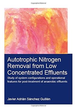 portada Autotrophic Nitrogen Removal from Low Concentrated Effluents: Study of System Configurations and Operational Features for Post-Treatment of Anaerobic (en Inglés)