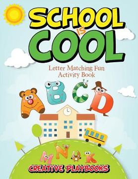 portada School is Cool Letter Matching Fun Activity Book (en Inglés)