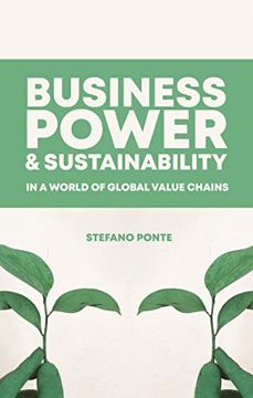 portada Business, Power and Sustainability in a World of Global Value Chains: A History of Power, Politics and Profit (en Inglés)