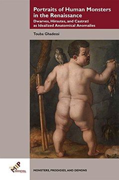 portada Portraits of Human Monsters in the Renaissance: Dwarves, Hirsutes, and Castrati as Idealized Anatomical Anomalies (en Inglés)