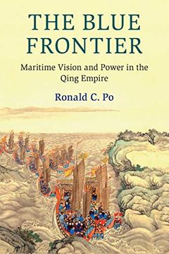 portada The Blue Frontier: Maritime Vision and Power in the Qing Empire (Cambridge Oceanic Histories) 