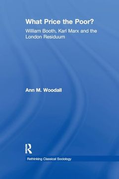 portada What Price the Poor? William Booth, Karl Marx and the London Residuum (Rethinking Classical Sociology) (en Inglés)