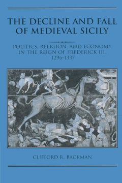 portada The Decline and Fall of Medieval Sicily: Politics, Religion, and Economy in the Reign of Frederick Iii, 1296-1337 (in English)