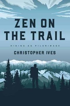 portada Zen on the Trail: Hiking as Pilgrimage (in English)
