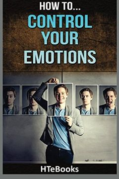 portada How to Control Your Emotions: Quick Results Guide (How to s) (en Inglés)