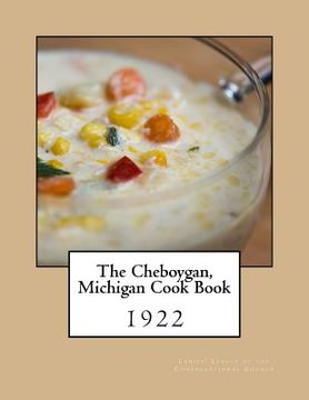 portada The Cheboygan, Michigan Cook Book (en Inglés)