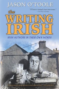 portada The Writing Irish: Irish Authors in Their Own Words (in English)