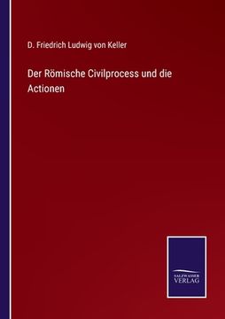 portada Der Römische Civilprocess und die Actionen (en Alemán)