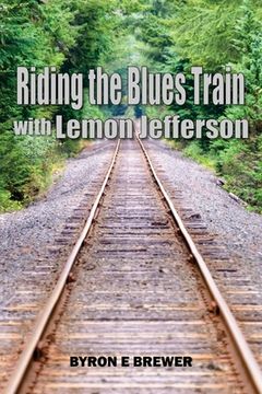 portada Riding the Blues Train with Lemon Jefferson (en Inglés)
