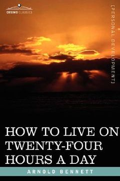 portada how to live on twenty-four hours a day (en Inglés)