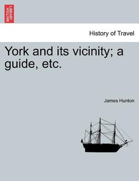 portada york and its vicinity; a guide, etc. (en Inglés)