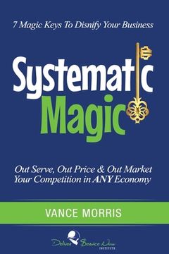 portada Systematic Magic: 7 Magic Keys to Disnify Any Business (in English)