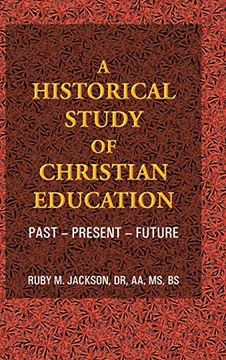 portada A Historical Study of Christian Education: Past - Present - Future (in English)