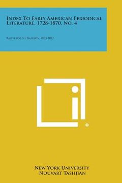 portada Index to Early American Periodical Literature, 1728-1870, No. 4: Ralph Waldo Emerson, 1803-1882 (en Inglés)