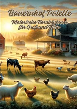 portada Bauernhof Palette: Malerische Tierabenteuer für Groß und Klein (en Alemán)