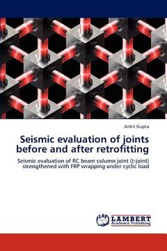 portada seismic evaluation of joints before and after retrofitting (en Inglés)
