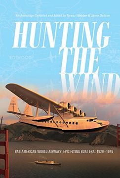 portada Hunting the Wind: Pan American World Airways' Epic Flying Boat Era, 1929–1946 (en Inglés)