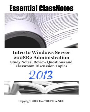 portada Essential ClassNotes Intro to Windows Server 2008R2 Administration Study Notes, Review Questions and Classroom Discussion Topics 2013