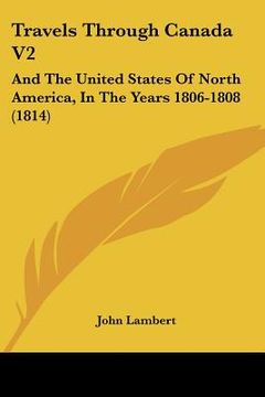 portada travels through canada v2: and the united states of north america, in the years 1806-1808 (1814) (in English)