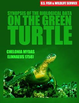 portada Synopsis of the Biological Data on the Green Turtle Chelonia Mydas ( Linnaeus 1758) (en Inglés)