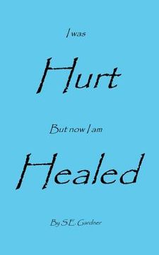 portada I Was Hurt But Now I Am Healed (en Inglés)