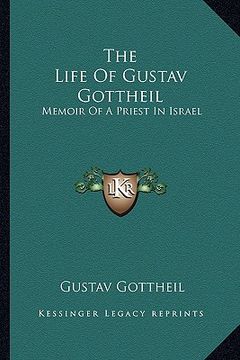 portada the life of gustav gottheil: memoir of a priest in israel (en Inglés)