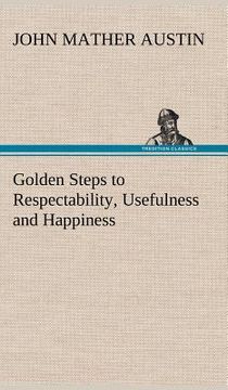 portada golden steps to respectability, usefulness and happiness (in English)