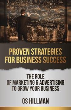 portada Proven Strategies for Business Success: The role of marketing and advertising to grow your business (en Inglés)