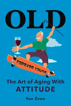 portada Old: The Art of Aging with Attitude (en Inglés)