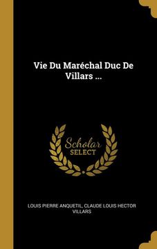 portada Vie du Maréchal duc de Villars. (en Francés)