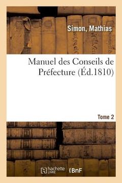 portada Manuel Des Conseils de Préfecture Ou Répertoire Analitique Des Lois, Arrêtés Du Gouvernement (in French)