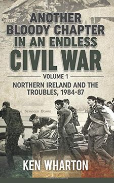 portada Another Bloody Chapter in an Endless Civil War Volume 1: Northen Ireland and the Troubles 1984-87