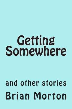 portada Getting Somewhere: and other stories (in English)