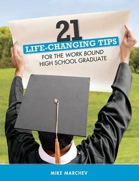 portada 21 Life-Changing Tips: For Work Bound High School Graduates (en Inglés)