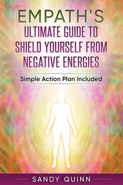 portada Empath's Ultimate Guide To Shield Yourself From Negative Energies: Simple Action Plan Included (en Inglés)