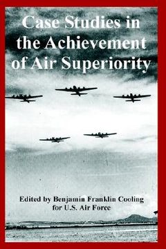 portada case studies in the achievement of air superiority (en Inglés)