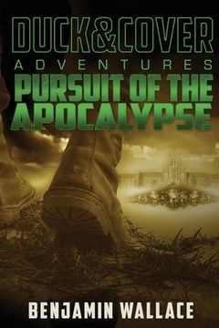 portada Pursuit of the Apocalypse: A Duck & Cover Adventure (in English)