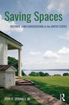 portada Saving Spaces: Historic Land Conservation in the United States