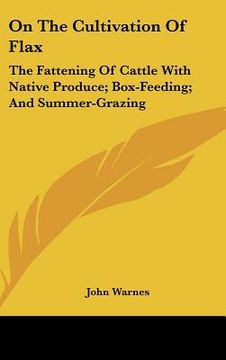 portada on the cultivation of flax: the fattening of cattle with native produce; box-feeding; and summer-grazing